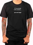 If I'm not back in five minutes T-Shirt