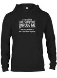 If I'm Ever on Life Support Unplug Me T-Shirt