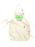 If You Don't Like Garlic You Are in the Wrong Kitchen Apron