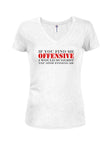 If You Find Me Offensive Juniors V Neck T-Shirt