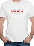 If You Find Me Offensive T-Shirt