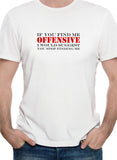 If You Find Me Offensive T-Shirt