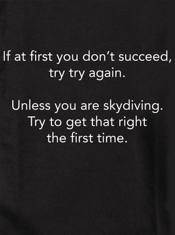 If at first you don’t succeed T-Shirt