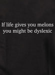 Si la vie vous donne des melons, vous pourriez être dyslexique T-shirt enfant
