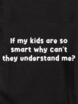 Si mes enfants sont si intelligents T-Shirt