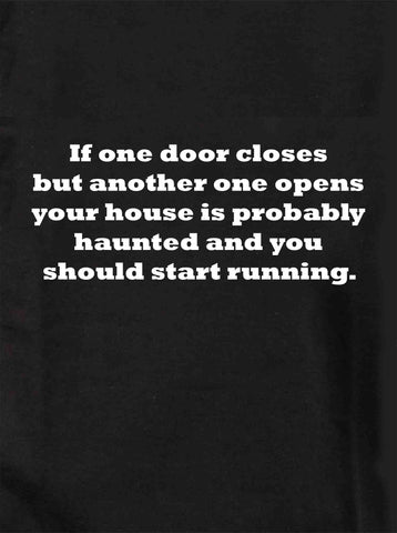 Si una puerta se cierra, la casa probablemente esté encantada. Camiseta