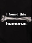 I Found this Humerus T-Shirt