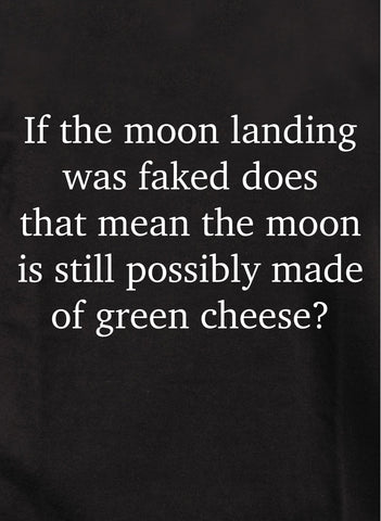 If the moon landing was faked Kids T-Shirt