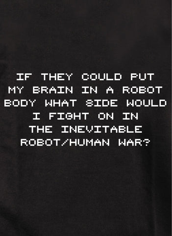 If they could put my brain in a robot Kids T-Shirt