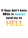 If They Don't Have BBQs in Heaven Send Me to Hell Apron