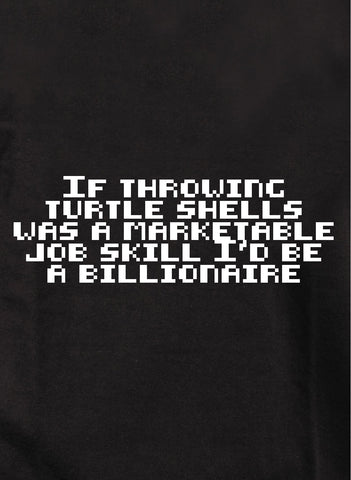 If throwing shells was a marketable skill I'd be a billionaire Kids T-Shirt