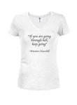 If you are going through hell, keep going Juniors V Neck T-Shirt