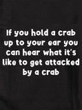 If you hold a crab up to your ear T-Shirt