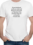 If your boyfriend sends you candy and flowers T-Shirt