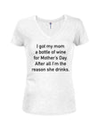 I got my mom a bottle of wine Juniors V Neck T-Shirt