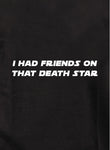 J'avais des amis sur ce T-shirt étoile de la mort