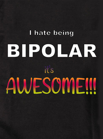 I Hate Being Bipolar It's Awesome T-Shirt - Five Dollar Tee Shirts