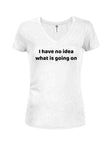 I have no idea what is going on Juniors V Neck T-Shirt