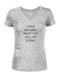 I Have No Idea What the Hell I'm Doing Juniors V Neck T-Shirt