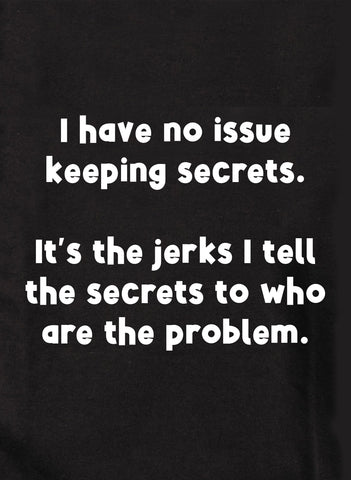 No tengo ningún problema en guardar secretos Camiseta para niños