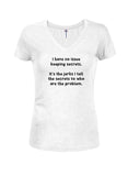 I have no issue keeping secrets Juniors V Neck T-Shirt