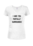 I have you Partially Surrounded Juniors V Neck T-Shirt