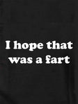 I hope that was a fart Kids T-Shirt