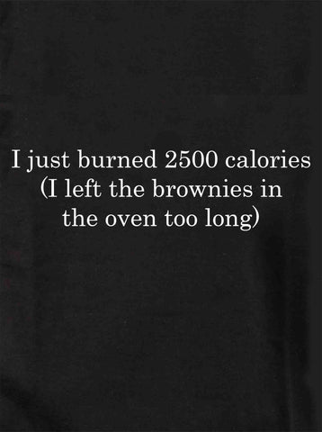 Je viens de brûler 2500 calories T-shirt enfant