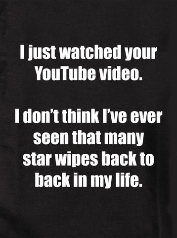 I just watched your YouTube video Kids T-Shirt