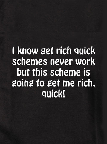 Sé que los planes para hacerse rico rápidamente nunca funcionan Camiseta para niños