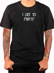 I like to party T-Shirt