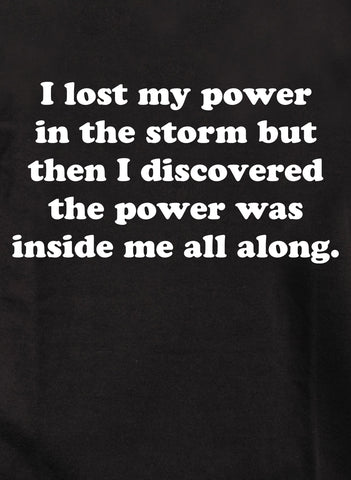 I lost my power in the storm Kids T-Shirt