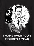 I Make Over Four Figures a Year Kids T-Shirt