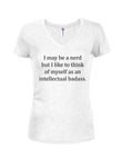 Je suis peut-être un nerd mais un dur à cuire intellectuel T-Shirt