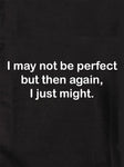 I may not be perfect but then again T-Shirt