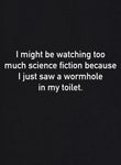Puede que esté viendo demasiada ciencia ficción porque acabo de ver un agujero de gusano en la camiseta de mi baño.