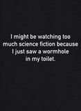 Puede que esté viendo demasiada ciencia ficción porque acabo de ver un agujero de gusano en la camiseta de mi baño.