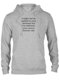 I might not be parked in your driveway T-Shirt