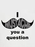 I Mustache You a Question Kids T-Shirt