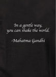 In a gentle way, you can shake the world T-Shirt