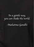 In a gentle way, you can shake the world Kids T-Shirt