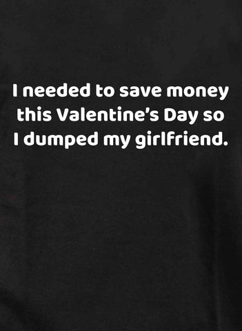 T-shirt J'avais besoin d'économiser de l'argent pour la Saint-Valentin