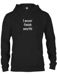 I Never Finish Anythi... T-Shirt - Five Dollar Tee Shirts