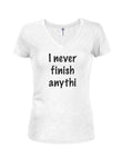 I Never Finish Anythi... Juniors V Neck T-Shirt