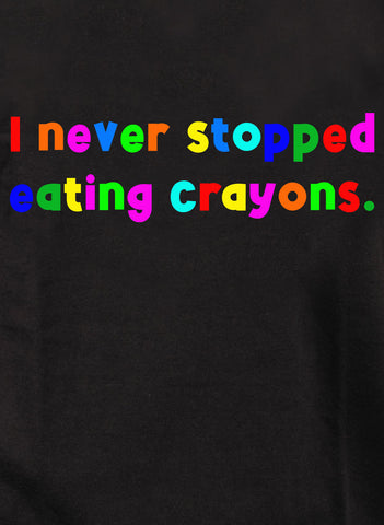 Nunca dejé de comer crayones Camiseta para niños