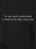 Dans ma prochaine relation, je veux être le fou T-Shirt
