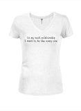 In my next relationship I want to be the crazy one Juniors V Neck T-Shirt