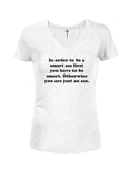 In order to be a smart ass Juniors V Neck T-Shirt