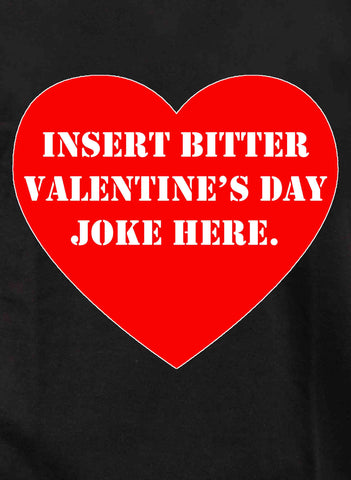 Inserte aquí un amargo chiste del Día de San Valentín Camiseta para niños