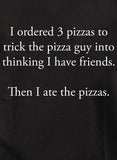 Pedí 3 pizzas para engañar al pizzero Camiseta